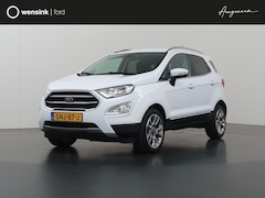 Ford EcoSport - 1.0 EcoBoost Automaat Titanium | Schuif-/kanteldak | Winterpack | Climate Control | Naviga