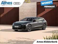 Audi A6 Avant e-tron - (C1) S Edition e-tron 83 kWh 210 kW / 286 pk Avant Elektrische aandrijving