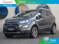 Ford EcoSport - 1.0 EcoBoost Titanium | NAVIGATIE | ACHTERUITRIJCAMERA |