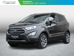 Ford EcoSport - 1.0 EcoBoost Titanium | NAVIGATIE | ACHTERUITRIJCAMERA |