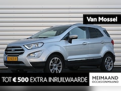 Ford EcoSport - 1.0 EcoBoost Titanium | Stoel/stuur voorruitverwarming | B&O premium audio | Dodehoekdetec