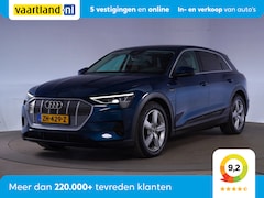 Audi e-tron - 55 Quattro Advanced Pro Line Plus Aut. [ Leder Virtual Luchtvering Matrix-LED ]