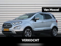 Ford EcoSport - 1.0 EcoBoost Titanium | Stoel/stuur voorruitverwarming | B&O premium audio | Dodehoekdetec