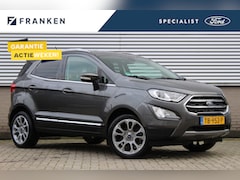 Ford EcoSport - 1.0 EcoBoost 125PK Titanium | Automaat | Trekhaak | BLIS | Winterpack | Navigatie