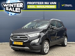 Ford EcoSport - 1.0 EcoBoost 125pk Titanium WINTERSALE | Winterpakket | Navigatie | Camera | Climate contr