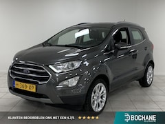 Ford EcoSport - 1.0 EcoBoost Titanium APPLE CARPLAY | PARKEERSENSOREN ACHTER | CLIMATE CONTROL | STOEL/STU