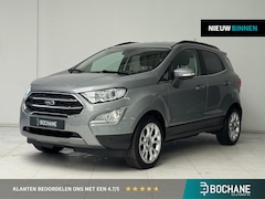 Ford EcoSport - 1.0 EcoBoost Titanium | Trekhaak | Stoelverwarming | Achteruitrijcamera | Navigatie |