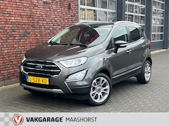 Ford EcoSport - 1.0 EcoBoost Titanium Automaat/PDC/LED/Clima/Airco/Navi/Cruise/AppConnect/Stoelverw