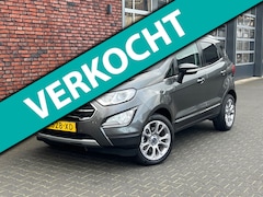 Ford EcoSport - 1.0 EcoBoost Titanium Automaat/PDC/LED/Clima/Airco/Navi/Cruise/AppConnect/Stoelverw