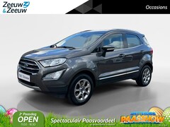 Ford EcoSport - 1.0 EcoBoost Titanium | Navigatie | Parkeersensoren voor en achter | Achteruitrijcamera |