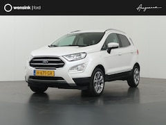 Ford EcoSport - 1.0 EcoBoost Titanium | Winterpakket | Parkeercamera | Navigatie | B&O | Climate Control |