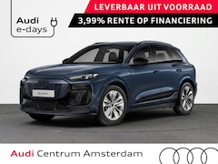 Audi Q6 e-tron - S edition 83Kwh 252 pk SUV | Tech pakket plus | Glazen panoramadak | Trekhaak | Privacy gl
