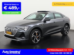 Audi e-tron Sportback - 55 quattro S-Line 95 kWh | SOH 94% | Head Up | Matrix LED | Panoramadak | Zondag Open