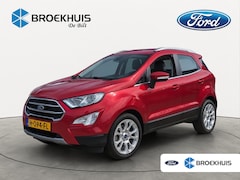Ford EcoSport - 1.0 EcoBoost Titanium | ORIGINEEL NL | TREKHAAK | STOELVERWARMING | CAMERA | B&O AUDIO | K