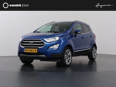 Ford EcoSport - 1.0 EcoBoost Titanium Automaat | Trekhaak | B&O Audio | Achteruitrijcamera | Winterpakket