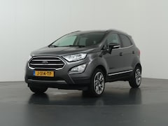 Ford EcoSport - 1.0 EcoBoost Titanium | Winterpakket | Parkeercamera | Navigatie | Climate Control | DAB |